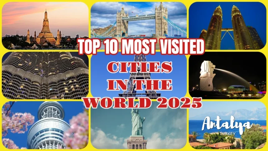 Top 10 Most Visited Cities in the World 2025